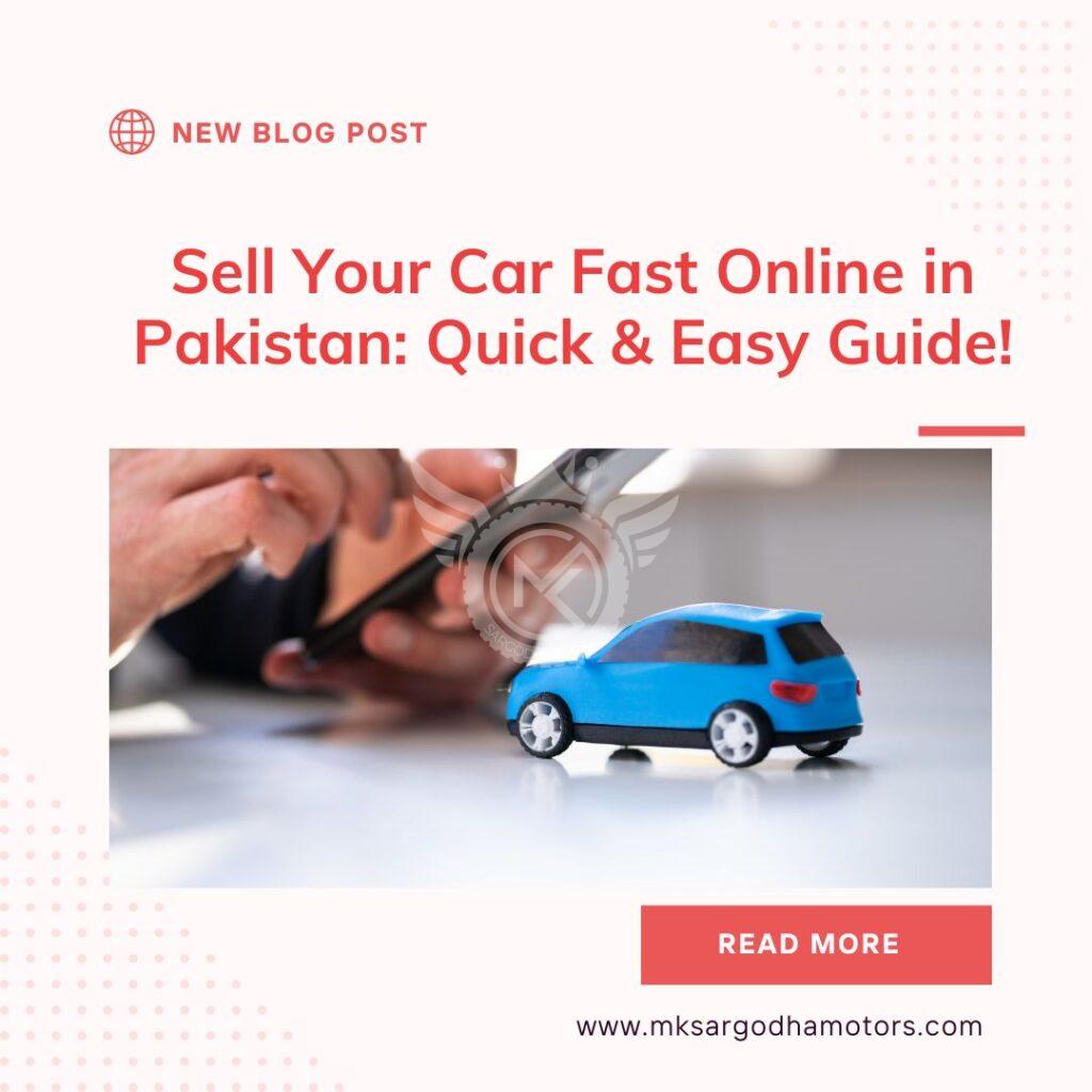 Sell Your Car Fast Online in Pakistan: Quick & Easy Guide!